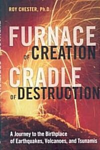 Furnace of Creation, Cradle of Destruction (Hardcover)