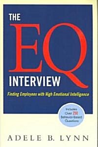 The EQ Interview: Finding Employees with High Emotional Intelligence (Paperback)