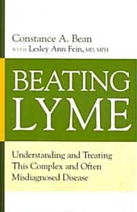 Beating Lyme: Understanding and Treating This Complex and Often Misdiagnosed Disease (Paperback)