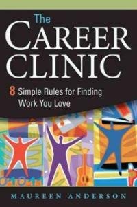 The career clinic : eight simple rules for finding work you love