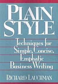 Plain Style: Techniques for Simple, Concise, Emphatic Business Writing (Paperback)