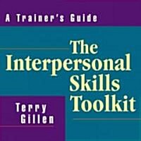 The Interpersonal Skills Toolkit: A Trainers Guide (Loose Leaf)