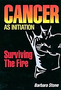 Cancer as Initiation: Surviving the Fire (Hardcover)