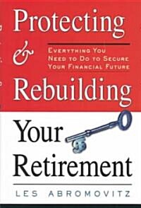 Protecting and Rebuilding Your Retirement (Hardcover)