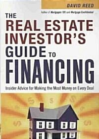 The Real Estate Investors Guide to Financing: Insider Advice for Making the Most Money on Every Deal (Paperback)