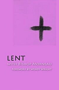 Lent with Bishop Morneau (Paperback)