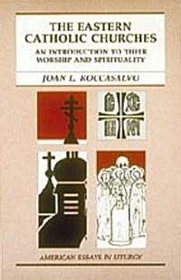 The Eastern Catholic Churches: An Introduction to Their Worship and Spirituality (Paperback)