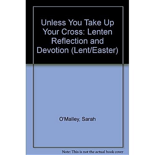 Unless You Take Up Your Cross (Paperback)