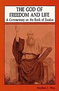 The God of Freedom and Life: A Commentary on the Book of Exodus (Paperback)