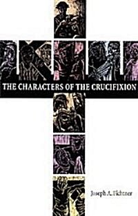 The Characters of the Crucifixion (Paperback)
