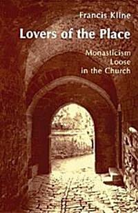 Lovers of the Place: Monasticism Loose in the Church (Paperback)