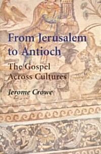 From Jerusalem to Antioch: The Gospel Across Cultures (Paperback)