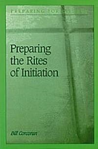 Preparing the Rites of Initiation With Adults and Children of Catechetical Age (Paperback)