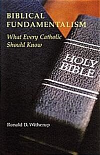 Biblical Fundamentalism: What Every Catholic Should Know (Paperback)