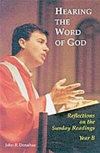 Hearing the Word of God: Reflections on the Sunday Readings, Year B (Paperback)