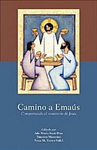 Camino A Emaus: Compartiendo el Ministerio de Jesus = The Road to Emmaus (Paperback)