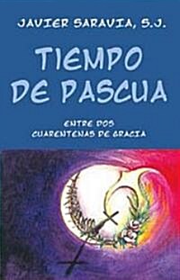 Tiempo de Pascua: Entre DOS Cuarentenas de Gracia (Paperback)