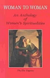 Woman to Woman: An Anthology of Womens Spiritualities (Paperback)