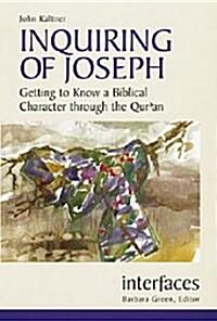 Inquiring of Joseph: Getting to Know a Biblical Character Through the Quran (Paperback)