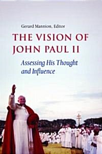 The Vision of John Paul II: Assessing His Thought and Influence (Paperback)