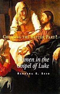 Choosing the Better Part?: Women in the Gospel of Luke (Paperback)