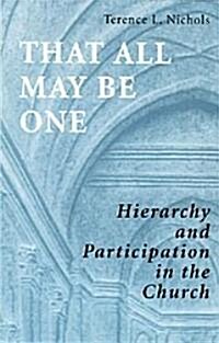 That All May Be One: Hierarchy and Partidcipation in the Church (Paperback)