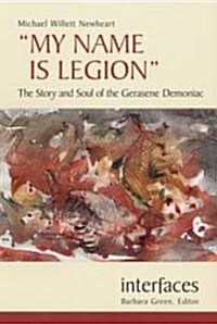 My Name Is Legion: The Story and Soul of the Gerasene Demoniac (Paperback)