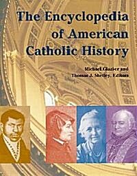 The Encyclopedia of American Catholic History (Hardcover)