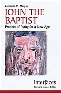 John the Baptist: Prophet of Purity for a New Age (Paperback)