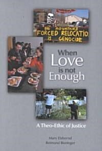 When Love is Not Enough: A Theo-Ethic of Justice (Paperback)