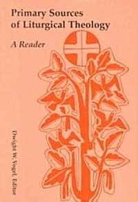 Primary Sources of Liturgical Theology: A Reader (Paperback)