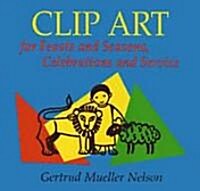 Clip Art for Feasts and Seasons, Celebrations and Service (CD-ROM, Revised)