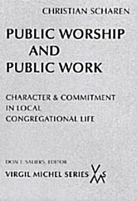 Public Worship and Public Work: Character and Commitment in Local Congregational Life (Paperback)