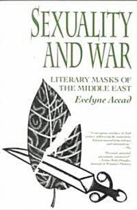 Sexuality and War: Literary Masks of the Middle East (Paperback)
