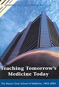 Teaching Tomorrows Medicine Today: The Mount Sinai School of Medicine, 1963-2003 (Hardcover)