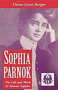 Sophia Parnok: The Life and Work of Russias Sappho (Hardcover)