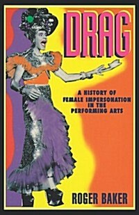 Drag: A History of Female Impersonation in the Performing Arts (Hardcover)