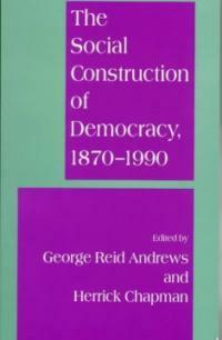 The social construction of democracy, 1870-1990
