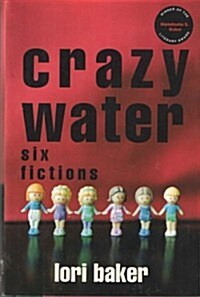 Crazy Water: Six Fictions (Hardcover)