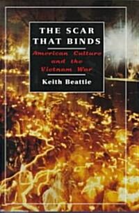 The Scar That Binds: American Culture and the Vietnam War (Hardcover)