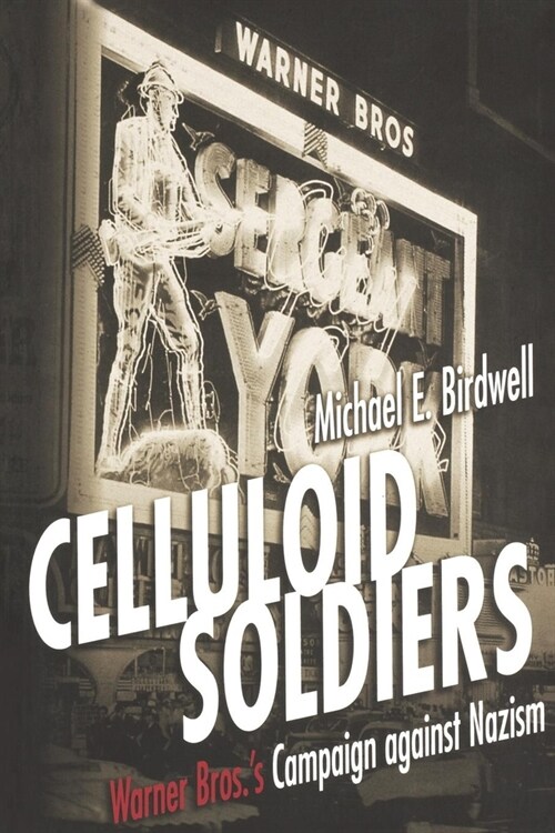 Celluloid Soldiers: The Warner Bros. Campaign Against Nazism (Hardcover)
