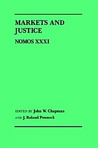 Markets and Justice: Nomos XXXI (Hardcover)