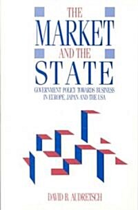 Market and the State: Government Policy Towards Business in Europe, Japan, and the USA (Hardcover)