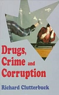 Drugs, Crime, and Corruption: Thinking the Unthinkable (Paperback)