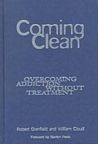 Coming Clean: Overcoming Addiction Without Treatment (Hardcover)