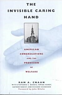 The Invisible Caring Hand: American Congregations and the Provision of Welfare (Paperback)