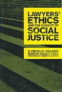 Lawyers Ethics and the Pursuit of Social Justice: A Critical Reader (Paperback)