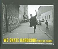 We Skate Hardcore: Photographs from Brooklyns Southside (Hardcover)
