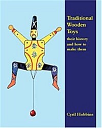 Traditional Wooden Toys : Their History and How to Make Them (Paperback)