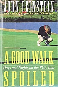 [중고] A Good Walk Spoiled: Days and Nights on the Pga Tour (Hardcover, 1st)